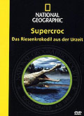 Film: National Geographic - Supercroc: Das Riesenkrokodil aus der Urzeit