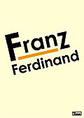 Film: Franz Ferdinand - Franz Ferdinand