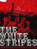 Film: The White Stripes - Under Blackpool Lights
