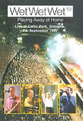 Film: Wet Wet Wet - Playing Away at Home: Live at Celtic Park Glasgow