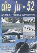 Die Ju-52 - Mythos, Traum & Wirklichkeit