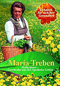 Maria Treben: Heilkruter - Geschenke aus der Apotheke Gottes