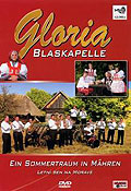Blaskapelle Gloria - Ein Sommertraum in Mhren