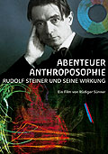 Film: Abenteuer Anthroposophie - Rudolf Steiner und seine Wirkung