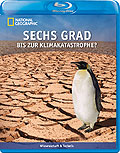 National Geographic - Sechs Grad bis zur Klimakatastrophe?