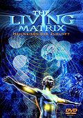 Film: The Living Matrix - Heilweisen der Zukunft