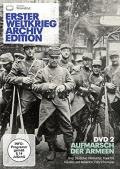 Erster Weltkrieg Archiv Edition DVD 2 - Aufmarsch der Armeen