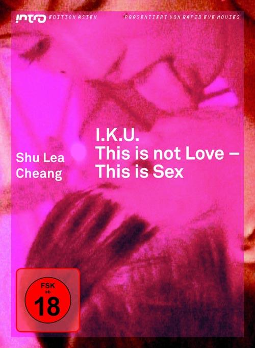 DVD Cover: I.K.U. - This is not love - this is sex