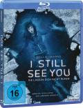 I Still See You - Sie lassen dich nicht ruhen