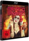 Mexico Barbaro - Grausame Legenden