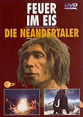 Feuer im Eis - Die Neandertaler