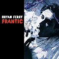 Bryan Ferry - Frantic