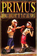 Film: Primus - Animals Should Not Try To Act Like People