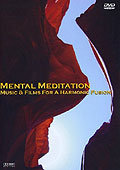 Mental Meditation - Music & Films For a Harmonic Fusion