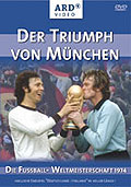 Der Triumph von Mnchen - Die Fuballweltmeisterschaft 1974