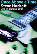 Steve Hackett - Once Above a Time: Live in Europe 2004