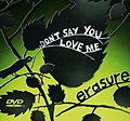 Erasure - Don't Say You Love Me