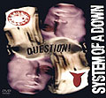 System of a Down - Question!