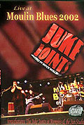 Film: Juke Joints - Live At Moulin Blues 2002