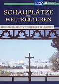 Film: Schaupltze der Weltkulturen - Teil 16: Jerusalem - Stadt zwischen den Religionen