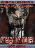 Film: Final Hour - Gore Classics 3