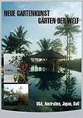 Film: Neue Gartenkunst - Grten der Welt - Vol. 3: USA, Australien, Japan, Bali