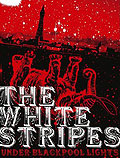 The White Stripes - Under Blackpool Lights