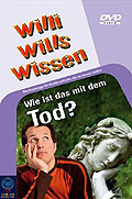 Willi wills wissen - Wie ist das mit dem Tod?