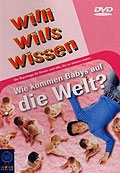 Film: Willi wills wissen - Wie kommen Babys auf die Welt?