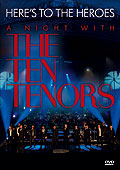 Here's To The Heroes - A Night with The Ten Tenors