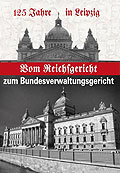 125 Jahre in Leipzig - Vom Reichsgericht zum Bundesverwaltungsgericht