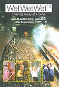 Wet Wet Wet - Playing Away at Home: Live at Celtic Park Glasgow