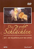 Die groen Schlachten - Teil 3 - 1813: Die Vlkerschlacht bei Leipzig