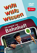 Willi wills wissen - Ich versteh nur Bahnhof