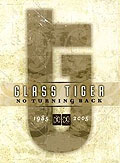 Glass Tiger - No Turning Back 1985-2005