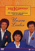 Die Flippers - Unsere Lieder: Die grten Hit-Erfolge aus 25 Jahren