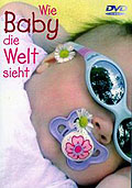 Film: Wie Baby die Welt sieht