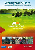 Bilderbuch: Wernigerode/Harz - Fachwerkparadies und Brockenhexen