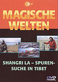 Magische Welten - Teil 3 - Shangri La - Spurensuche in Tibet