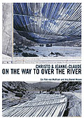 Christo & Jeanne-Claude: On The Way To Over The River