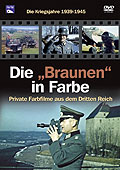 Die "Braunen" in Farbe: Die Kriegsjahre 1939 - 1945