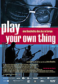 Play Your Own Thing - Eine Geschichte des europischen Jazz