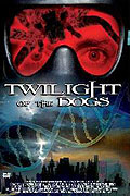 Film: Twilights of the Dogs