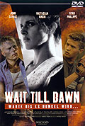 Film: Wait till Dawn - Warte bis es dunkel wird...