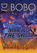 Film: DJ Bobo - Vampires Alive: Making the Show