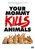 Your Mommy Kills Animals