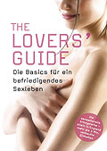 The Lovers' Guide - Die Basics fr ein befriedigendes Sexleben