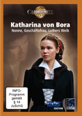 Katharina von Bora - Nonne, Geschftsfrau, Luthers Weib