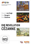 Die Revolution Czanne: Van Gogh / Gauguin / Czanne