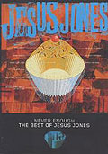 Jesus Jones - Never Enough - The Best Of